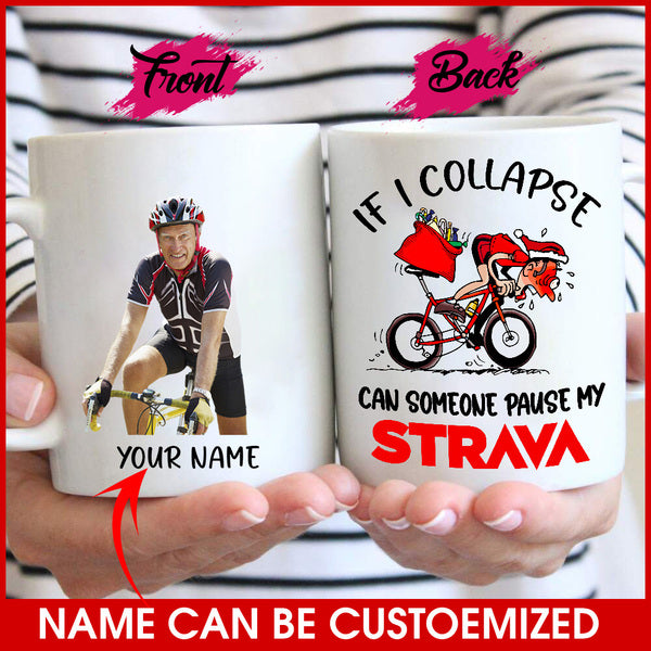 Customized Image Mug - SOMEONE PAUSE MY STRAVA