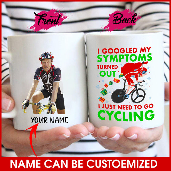 Customized Image Mug - GOOGLED MY SYMPTOMS TURN OUT - GO CYCLING